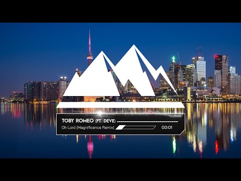 Toby Romeo (ft. Deve) - Oh Lord (Magnificence Remix)