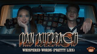 Dan Auerbach - &quot;Whispered Words (Pretty Lies)&quot; [Official Music Video]