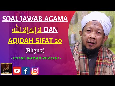 Ustaz Ahmad Rozaini - SOAL JAWAB KALIMAH ?? ??? ??? ???? DAN AQIDAH SIFAT 20 (Bhgn 2)