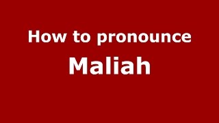 How to pronounce Maliah