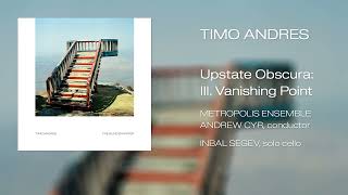 Timo Andres - Upstate Obscura: III. Vanishing Point (Official Audio)