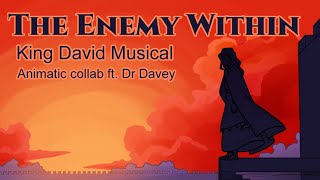 The Enemy Within | King David | Animatic | ft.Dr Davey