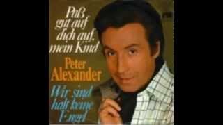 Paß gut auf dich auf mein Kind - PETER ALEXANDER