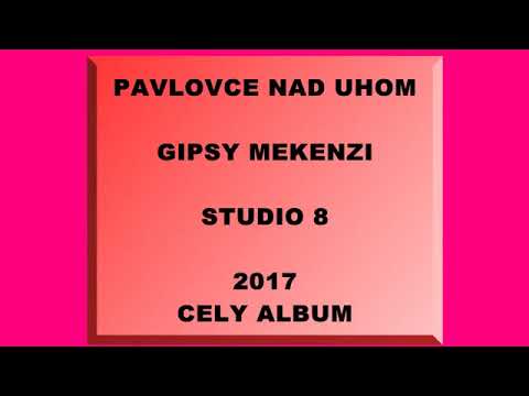 GIPSY MEKENZI   STUDIO 8 CELY ALBUM 2017