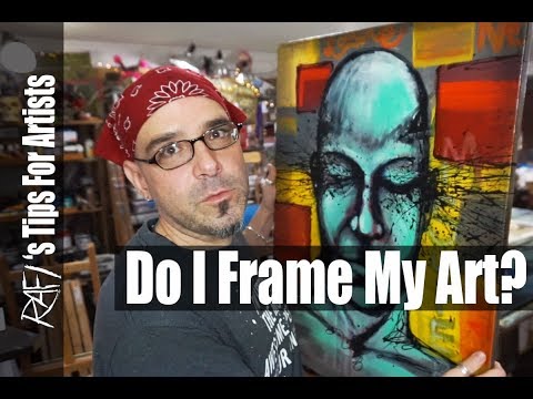 Framing And Finishing My Art - Tips For Artists