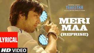 Yaariyan: Meri Maa (Reprise) Lyrical Video | Pritam | K.K. | Irshad Kamil Himansh Kohli |