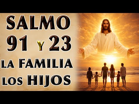 PSALM 91 AND 23 PRAYER FOR THE FAMILY AND CHILDREN
