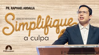 PIB Guarapari -  Pr. Raphael Abdalla - Série de Mensagens SIMPLIFIQUE - A Culpa