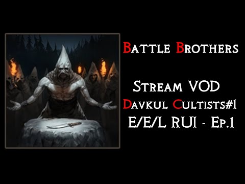 Battle Brothers Stream VOD "Davkul´s Harbinger" #1 E/E/L RUI - Ep.1