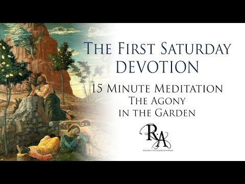 The First Saturday Devotion 15 Minute Meditation - The Agony in the Garden