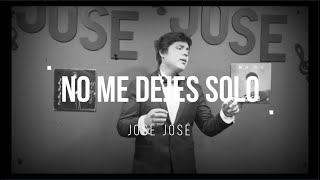 No me dejes solo - José José