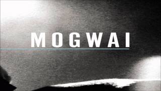 Mogwai - You Don&#39;t Know Jesus (HQ)