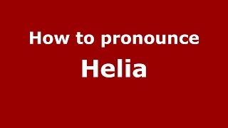 How to pronounce Helia