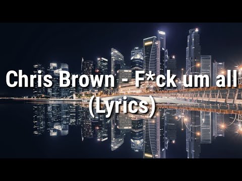 Chris Brown - F*ck um all ft. Kevin McCall & Diesel (Lyrics)