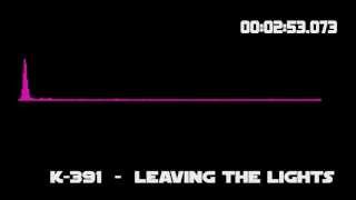 K391 - Leaving The Lights