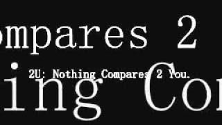 Nothing compares 2 you.