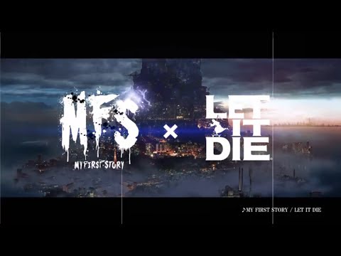 MY FIRST STORY -LET IT DIE-Official Teaser Video