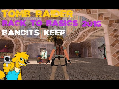 TRLE: Back to Basics 2016 - Bandits Keep