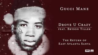 Gucci Mane   Drove U Crazy feat Bryson Tiller Official Audio