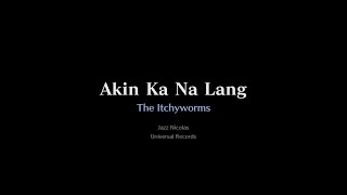 Itchyworms — Akin Ka Na Lang [Karaoke Instrumental]