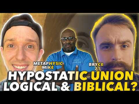 Metaphysics Mike Vs Bryce J: Is The Hypostatic Union Logical & Biblical?
