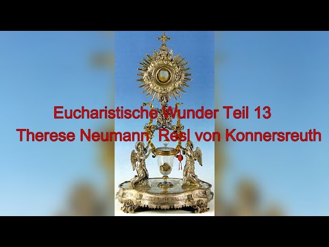 Eucharistic Miracles Part 13 - Therese Neumann Resl von Konnersreuth
