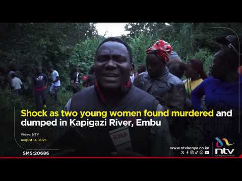 Shock as two young women found murdered and dumped in Kapigazi River, Embu