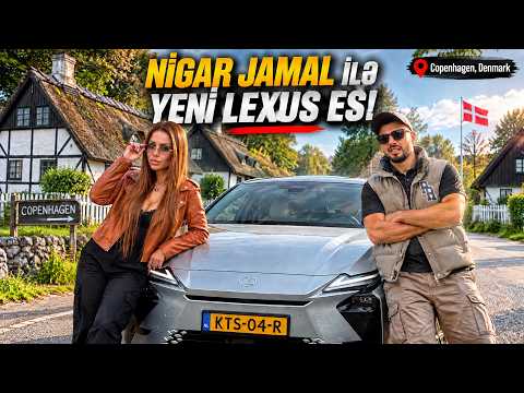 Nigar Jamal ilə Yeni Lexus ES Sürdük! 🇩🇰 | Copenhagen
