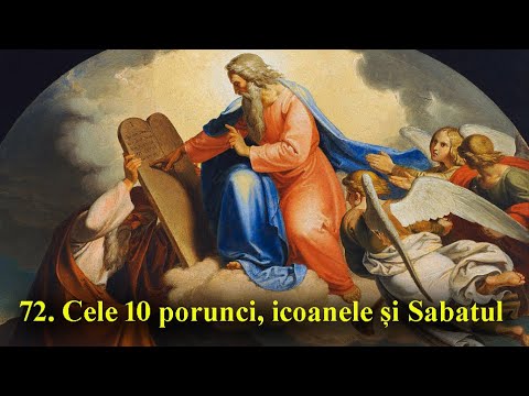 72. Cele 10 porunci, icoanele și Sabatul