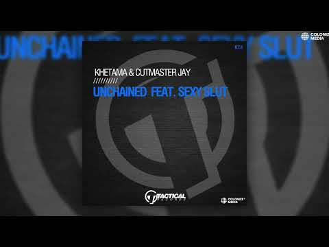 Khetama & Cutmaster Jay - Unchained (feat. Sexy Slut)