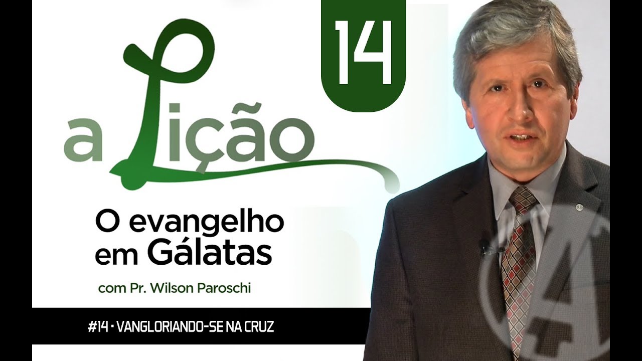 A Lição • O Evangelho de Gálatas #14