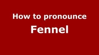 How to pronounce Fennel