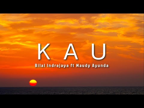 Bilal Indrajaya ft Maudy Ayunda - Kau (Lyric)