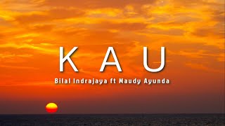 Download lagu Bilal Indrajaya ft Maudy Ayunda - Kau (Lyric) mp3