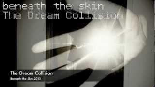 The Dream Collision - Beneath the skin