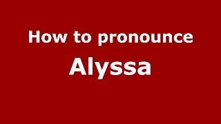 How to pronounce Alyssa