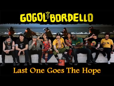 Gogol Bordello - Last One Goes The Hope