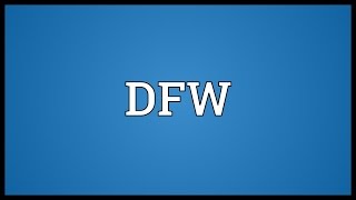 DFW Meaning