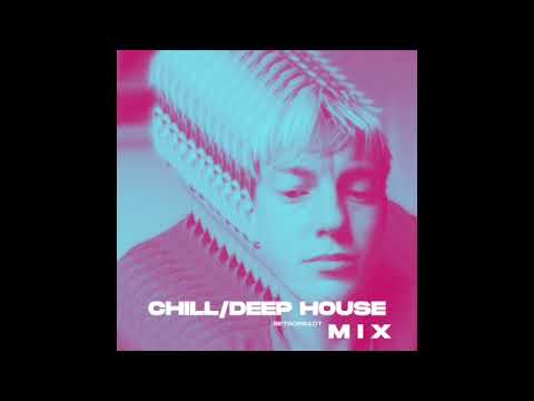 CHILL/DEEP HOUSE MIX (Chris Stussy, Tour Maubourg, Fred Everything, Manuel Darquart, Ben Rau...)