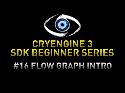 CryEngine 3 SDK Game Development Series - 16 Introduction to the flow graph system