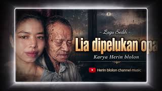Download lagu LIA DI PELUKAN OPA | Lagu sedih untuk mengenang almarhum Nona Lia sogen | Herin Blolon  mp3