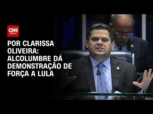 Análise: Alcolumbre dá demonstração de força a Lula | LIVE CNN