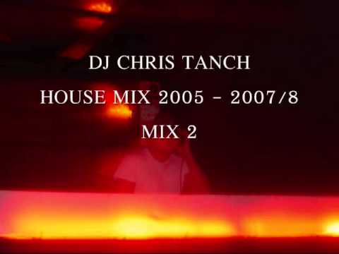 DJ Chris Tanch House Mix 2005 - 2007   Mix 2