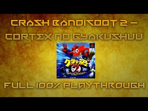 Crash Bandicoot 2 - Cortex no Gyakushuu NTSC-J 100% Walkthrough