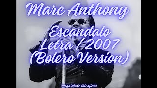 Marc Anthony - Escandalo (Bolero Version) / Letra