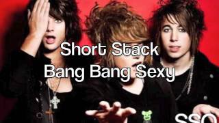 Bang Bang Sexy - Short Stack