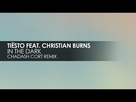 Tiësto featuring Christian Burns - In The Dark (Chadash Cort Remix)