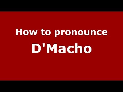 How to pronounce D'Macho (Italian/Italy) - PronounceNames.com