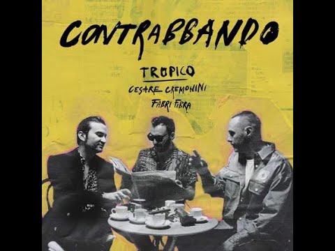 Testo "Contrabbando" - TROPICO, Cesare Cremonini, Fabri Fibra (2022)