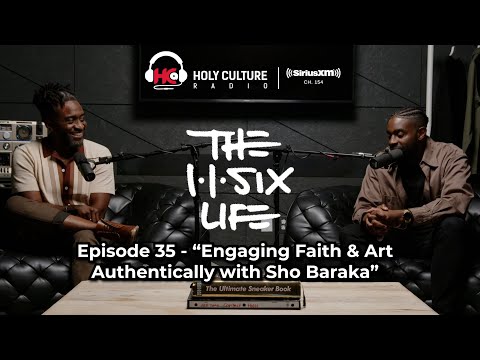 The 116 Life Ep. 35 - Engaging Faith & Art Authentically with Sho Baraka